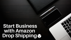 Getting Started with Amazon Drop Shipping