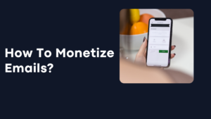 How You Can Monetize Your Emails