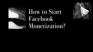 How to Start Facebook Monetization