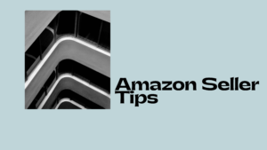 Tips to Succeed as an Amazon Seller
