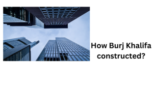 How Burj Khalifa constructed