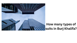 How many types of suits in Burj Khalifa