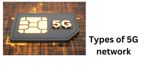 Types of 5G network