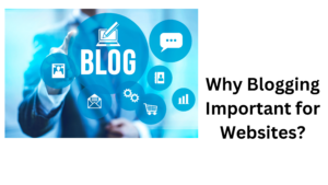 Why Blogging Important for Websites