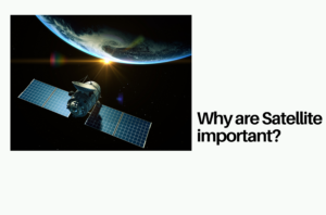 Why are Satellite important