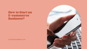 How to Start an E-commerce Business