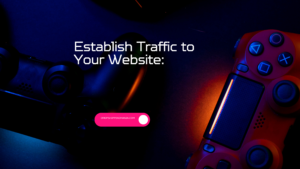 Establish Traffic to Your Website
