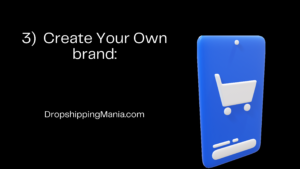 3) Create Your Own brand