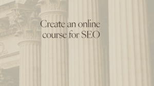 Create an online course for SEO
