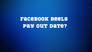 Facebook Reels pay out date