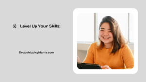 5) Level Up Your Skills