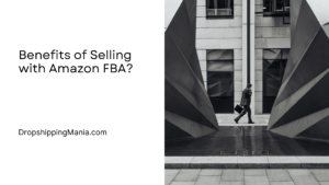 Benefits of Selling with Amazon FBA