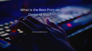 What is the Best Print on Demand Site