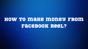 How to make money from Facebook Reel