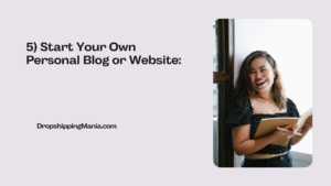 5) Start Your Own Personal Blog or Website
