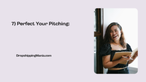 7) Perfect Your Pitching