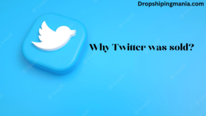 Why Twitter was sold?