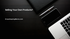 Selling Your Own Products