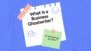 What Is a Business Ghostwriter