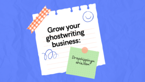 Grow your ghostwriting business: