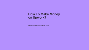 How To Make Money on Upwork