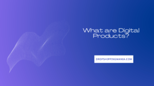 What are Digital Products