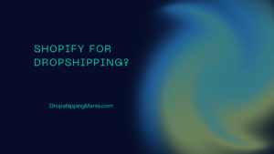 Shopify For Dropshipping