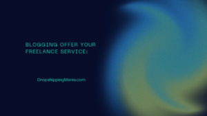 5)Blogging Offer your Freelance Service: