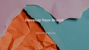 Develop Your Brand: