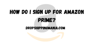 How do I sign up for Amazon Prime?