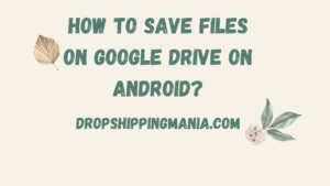 How to save files on Google Drive from your PC