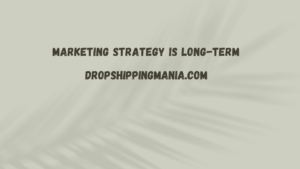 Marketing strategy is long-term