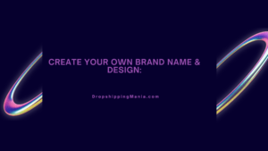 Create your own brand name & design: