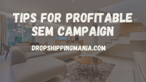 Tips for profitable SEM campaign