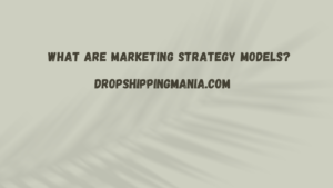 What are marketing strategy models