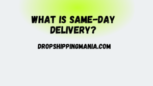 What is Same-Day Delivery?