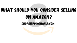What should you consider selling on Amazon?