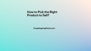 How to Pick the Right Product to Sell?