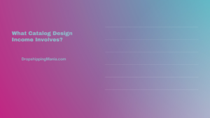 What Catalog Design Income Involves?